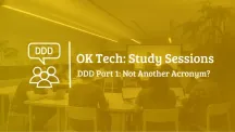 OKTech Study Session - DDD part 1: Not Another Acronym?