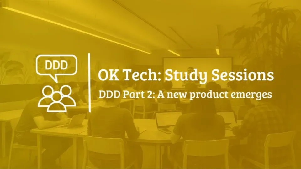 OKTech Study Session - DDD part 2: A new product emerges