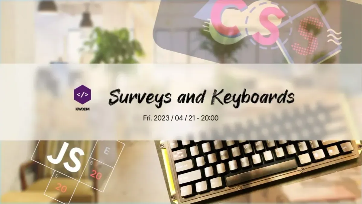 KWDDM - Surveys and Keyboards - Fri. 2023 / 04 / 21 - 20:00