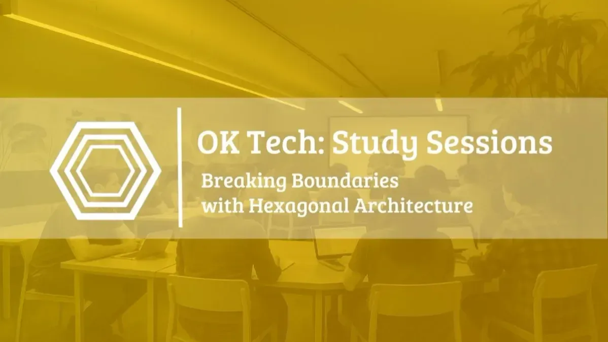 OKTech Study Session - Breaking Boundaries with Hexagonal Architecture